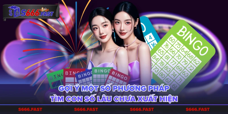 Gợi ý một số phương pháp tìm con số lâu chưa xuất hiện